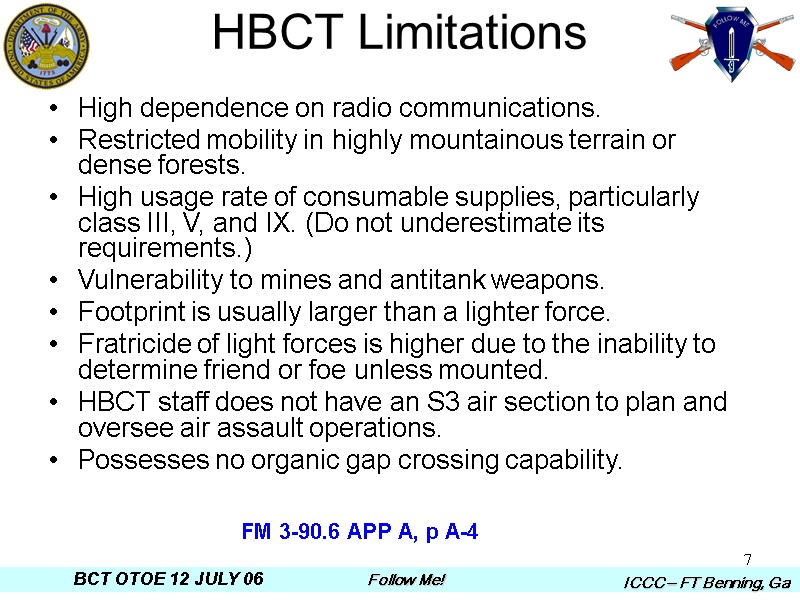 7 HBCT Limitations High dependence on radio communications. Restricted mobility in highly mountainous terrain